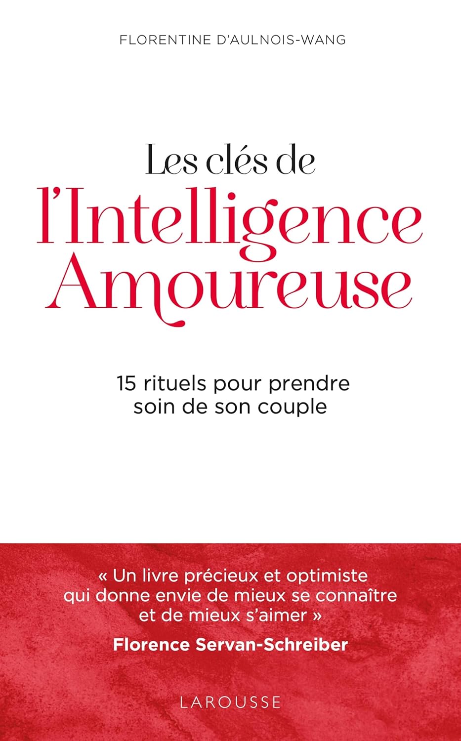 Livre de Florentine d'Aulnois-Wang : Les clés de l'intelligence amoureuse Livre de Florentine d'Aulnois-Wang : Les clés de l'intelligence amoureuse