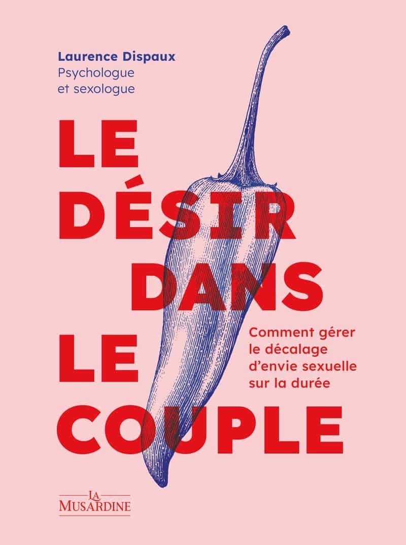 Livre de Laurence Dispaux : Le désir dans le couple Livre de Laurence Dispaux : Le désir dans le couple