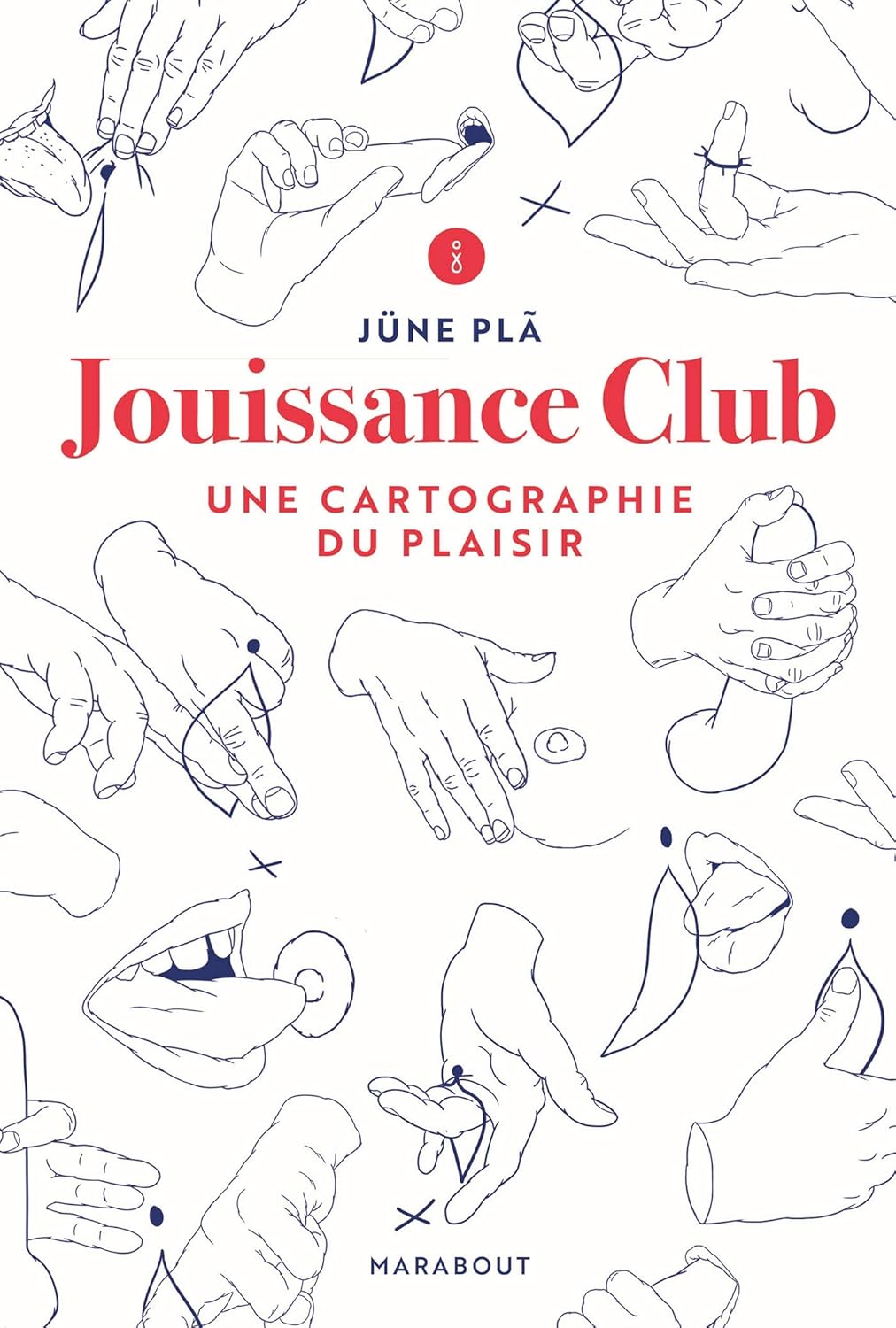 Livre de Jüne Plã : Jouissance Club: Une cartographie du plaisir Livre de Jüne Plã : Jouissance Club: Une cartographie du plaisir